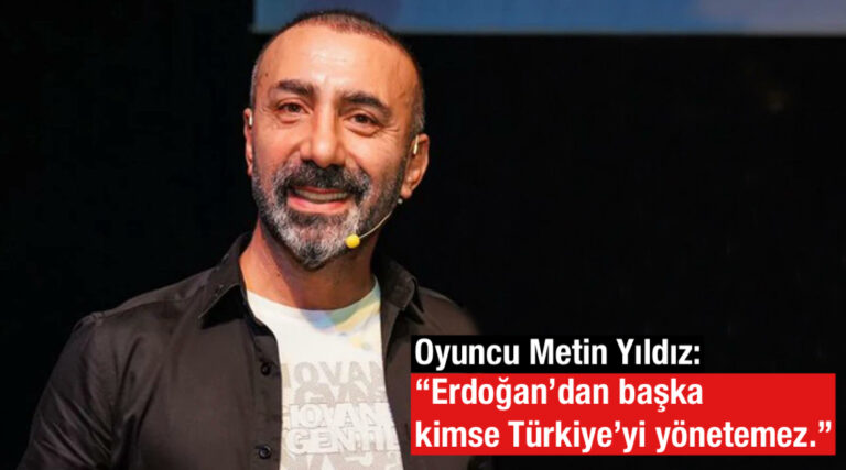 Metin Yıldız’dan Erdoğan Yorumu: “Bu Ülkeyi Erdoğan’dan Başkası Yönetemez”